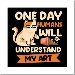 One Day Humans Will Understand My Art - Cute Funny Cat Gift Posters and Art